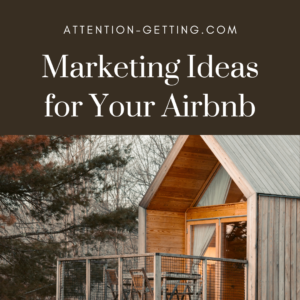 Marketing Ideas Airbnb Listing - Attention Getting Marketing