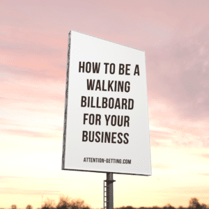 Walking Billboard for Your Small Business - Attention Getting