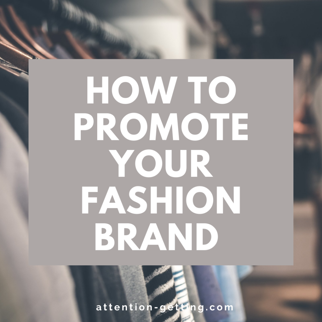 Fashion Brand Marketing Ideas - Attention Getting